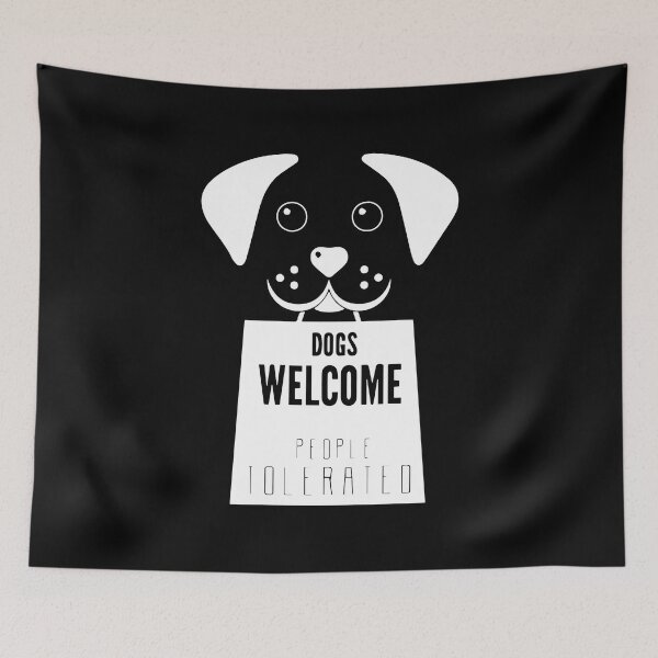 Item preview, dogs welcome people tolerated designed and sold by vidyaroul.