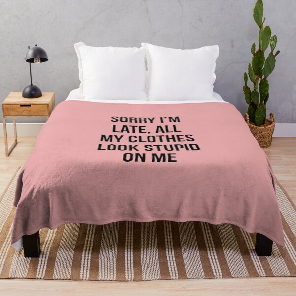 Item preview, Sorry I'm late, All my clothes look stupid on me - Funny saying designed and sold by Theleochick.