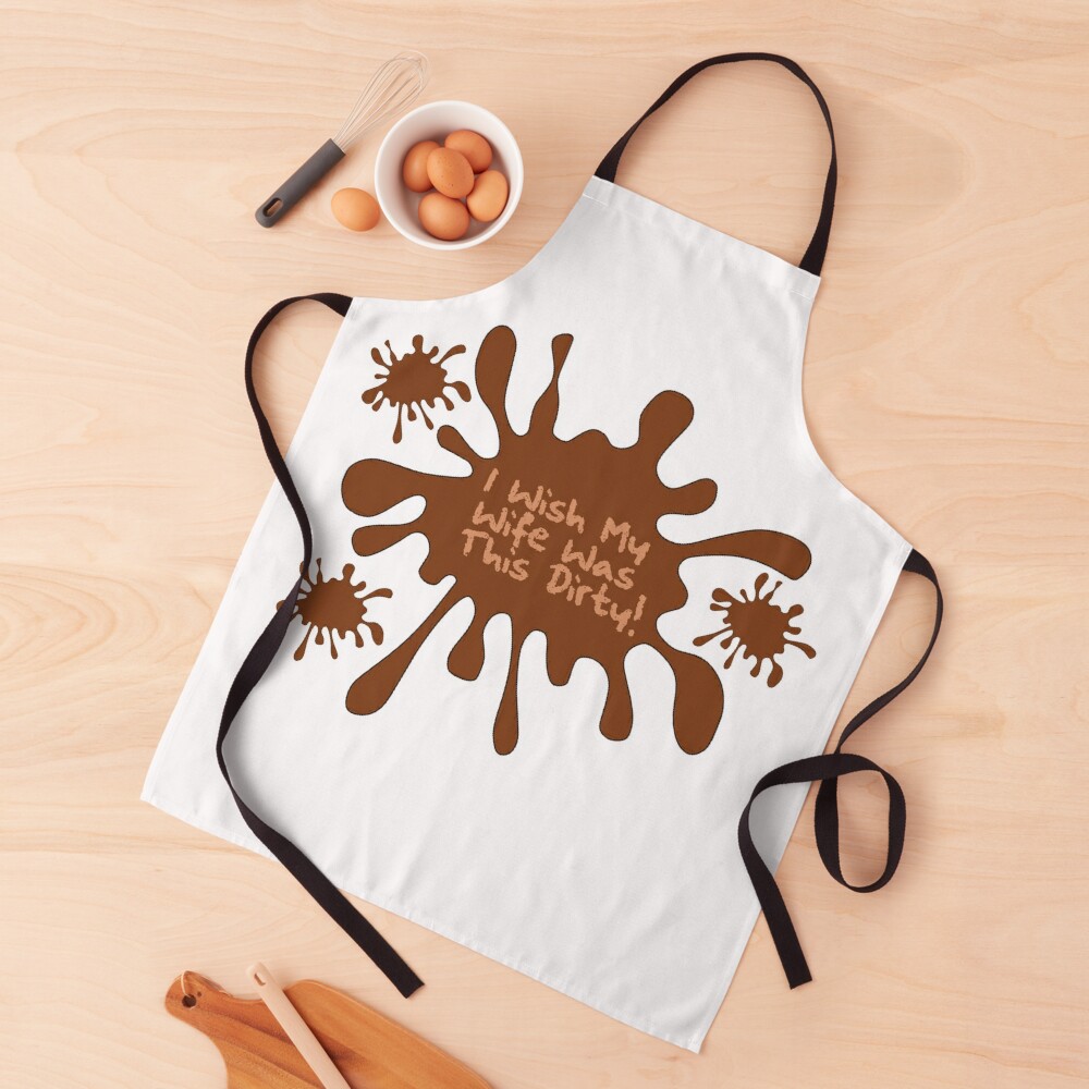 I Wish My Wife Was This Dirty! Apron