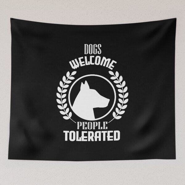 Item preview,  dogs welcome people tolerated designed and sold by vidyaroul.
