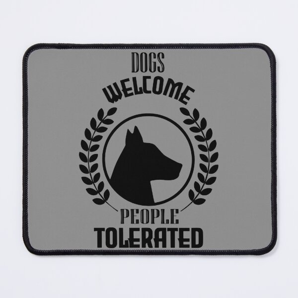 Item preview, dogs welcome people tolerated designed and sold by vidyaroul.