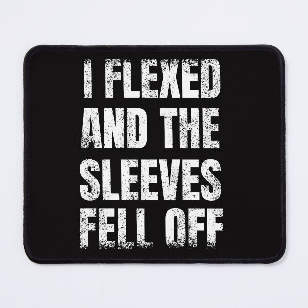 Item preview, I Flexed And The Sleeves Fell Off -Funny gift idea for Bodybuilders him & her men and women - Gym Workout  designed and sold by Live  Today.