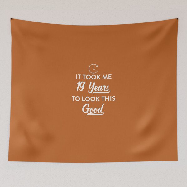 Item preview, Took 19 Years to Look This Good designed and sold by AlwaysAwesome.