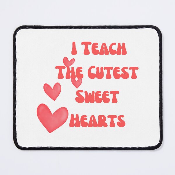 Item preview, I Teach The Cutest Sweet Hearts designed and sold by ATWAK.