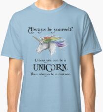 Always be a Unicorn Classic T-Shirt