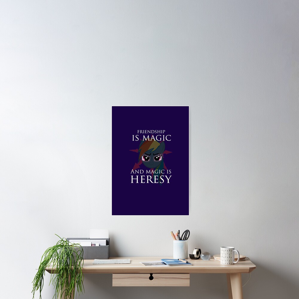 "Friendship is magic, and magic is HERESY!" Poster for Sale by WrathHammer Redbubble