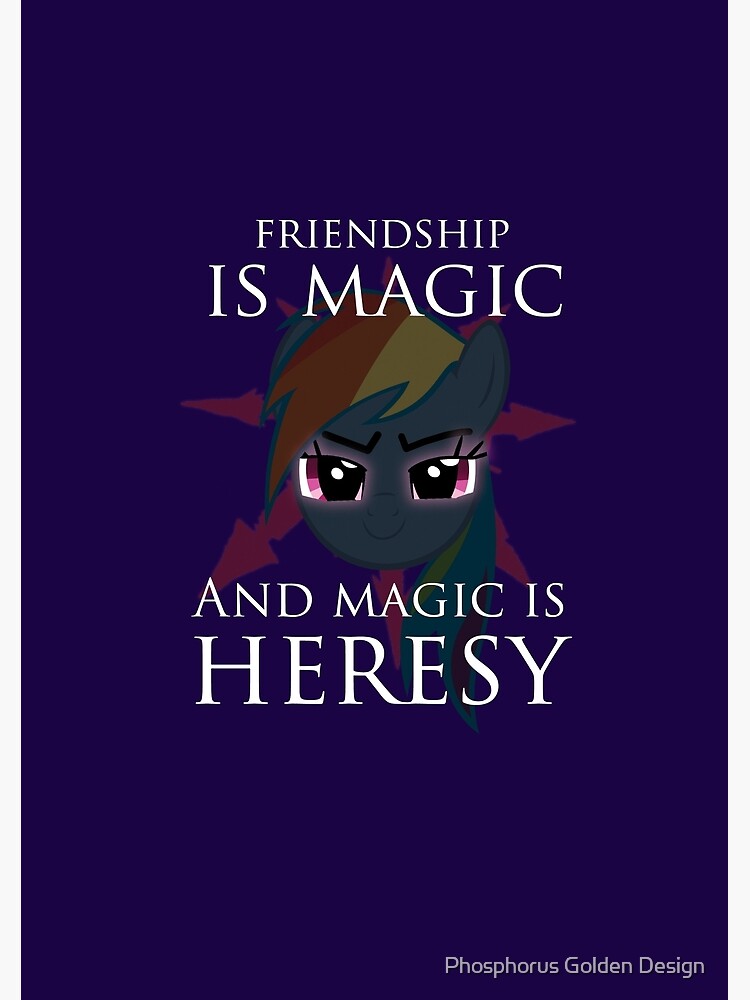 "Friendship Is Magic, And Magic Is HERESY!" Canvas Print For Sale By ...