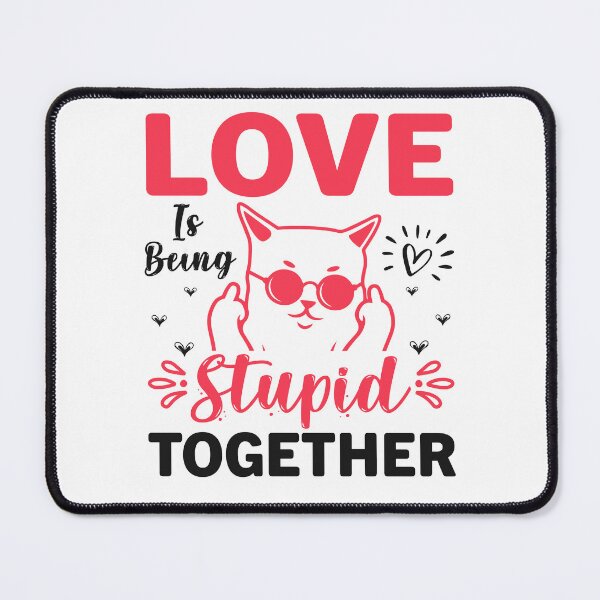 Item preview, Love is being stupid together. designed and sold by yubamann.