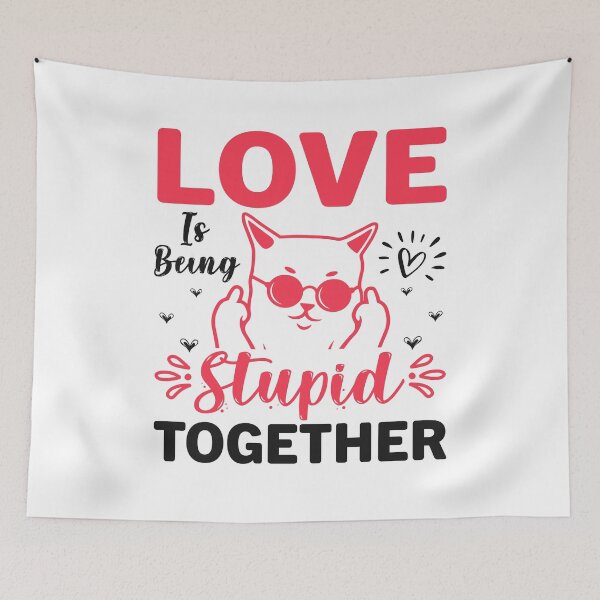 Item preview, Love is being stupid together. designed and sold by yubamann.