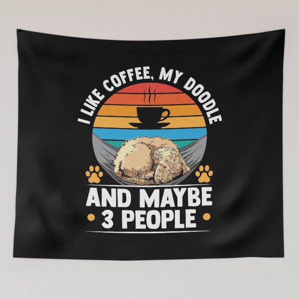 Item preview, I Like Coffee My Doodle And Maybe 3 Three People designed and sold by MakeGoodChoices.