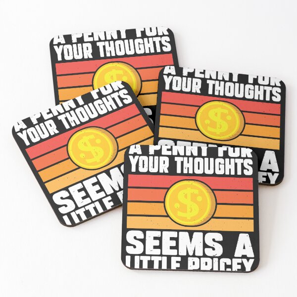 Item preview, A Penny For Your Thoughts Seems A Little Pricey designed and sold by MakeGoodChoices.