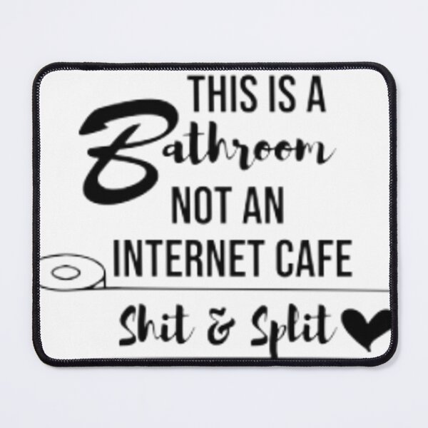 Item preview, This is a bathroom not an internet cafe  designed and sold by YASSINOOS10.