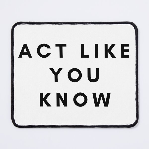 Item preview, Act like you know designed and sold by Texterous.