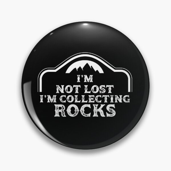 Item preview, I'm not lost Rock collecting, geology, awesome gifts, rock collecting accessories																 designed and sold by plussorn.
