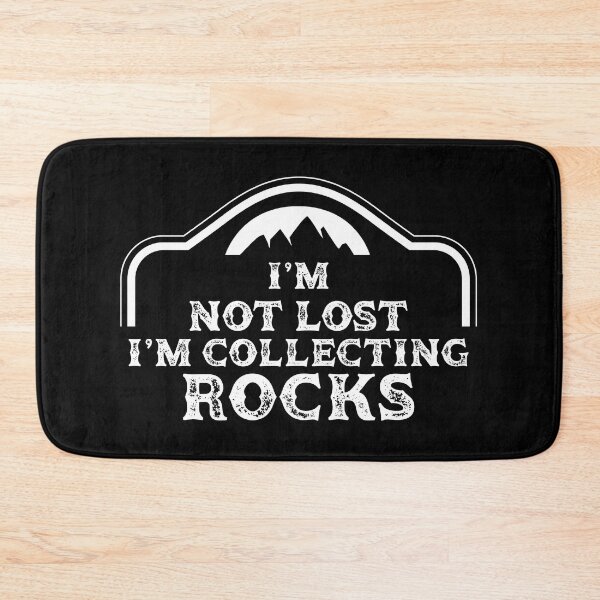 Item preview, I'm not lost Rock collecting, geology, awesome gifts, rock collecting accessories																 designed and sold by plussorn.