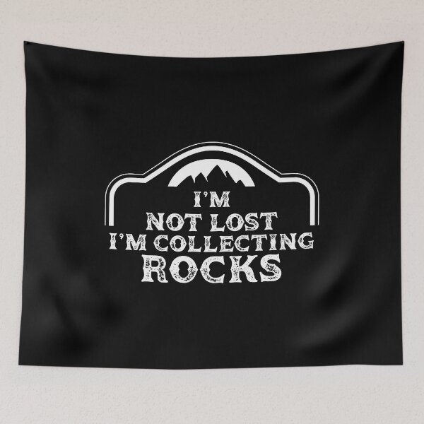 Item preview, I'm not lost Rock collecting, geology, awesome gifts, rock collecting accessories																 designed and sold by plussorn.
