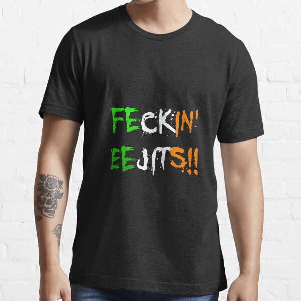 Feckin' Eejits Essential T-Shirt