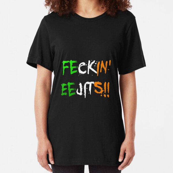 Feckin' Eejits Slim Fit T-Shirt