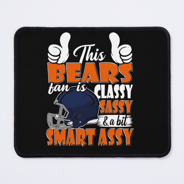 Item preview, This Bears Fan Is Classy Sassy And A Bit Smart Assy designed and sold by TheBabySitters.