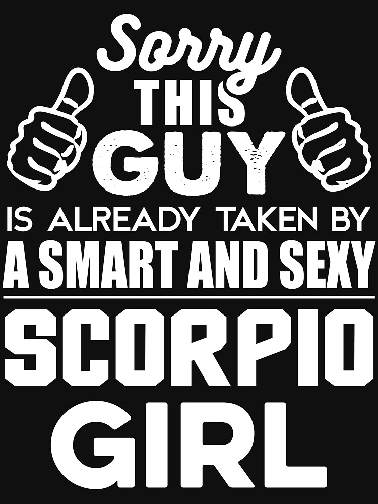 Sorry This Guy Is Already Taken By A Smart And Sexy Scorpio Girl T