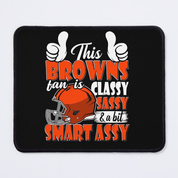Item preview, This Browns Fan Is Classy Sassy And A Bit Smart Assy designed and sold by TheBabySitters.