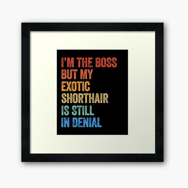 Item preview, I'm Boss But My Exotic Shorthair Cat Still In Denial  designed and sold by LADistrictGarb.