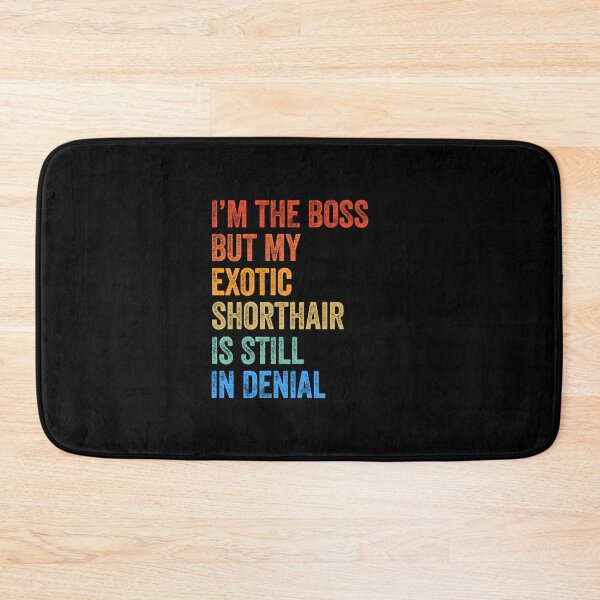 Item preview, I'm Boss But My Exotic Shorthair Cat Still In Denial  designed and sold by LADistrictGarb.
