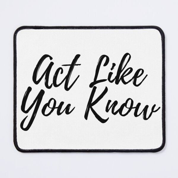 Item preview, Act like you know designed and sold by Texterous.