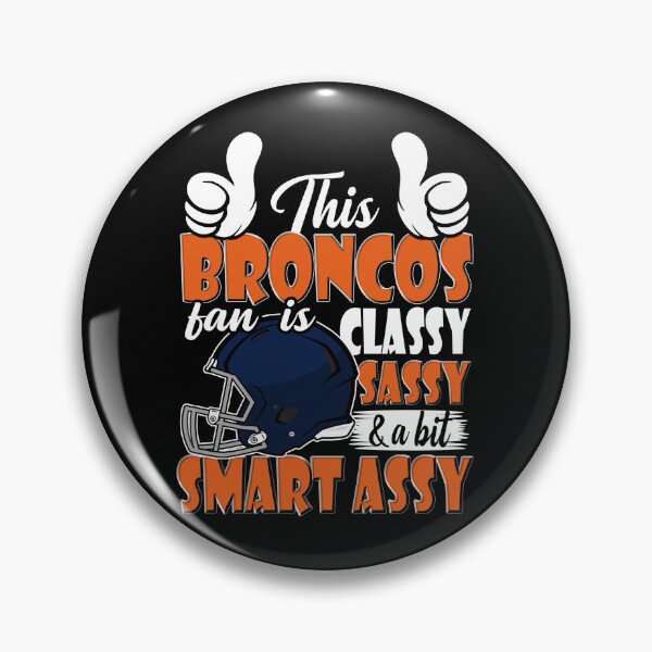 Item preview, This Broncos Fan Is Classy Sassy And A Bit Smart Assy designed and sold by TheBabySitters.