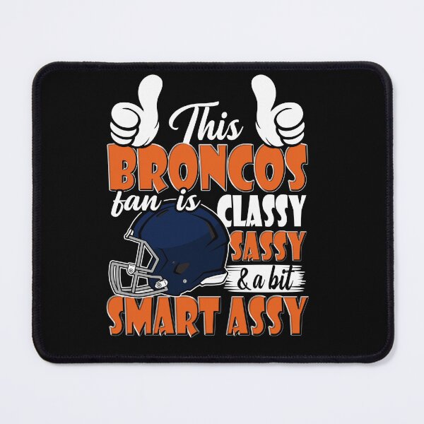 Item preview, This Broncos Fan Is Classy Sassy And A Bit Smart Assy designed and sold by TheBabySitters.