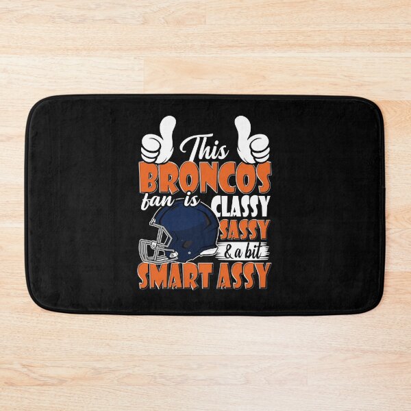 Item preview, This Broncos Fan Is Classy Sassy And A Bit Smart Assy designed and sold by TheBabySitters.
