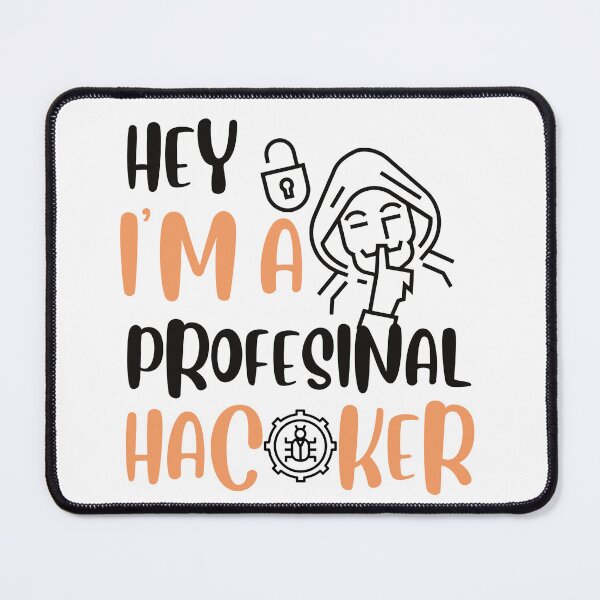 Item preview, HEY I'M A PRFESSIONAL HACKER designed and sold by selfesteeem.