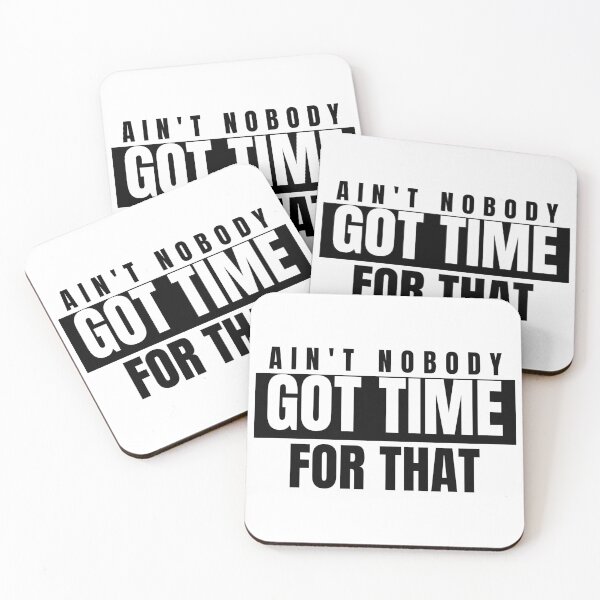 Item preview, Aint Nobody Got Time For That designed and sold by markopolo373hr.