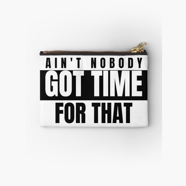 Item preview, Aint Nobody Got Time For That designed and sold by markopolo373hr.