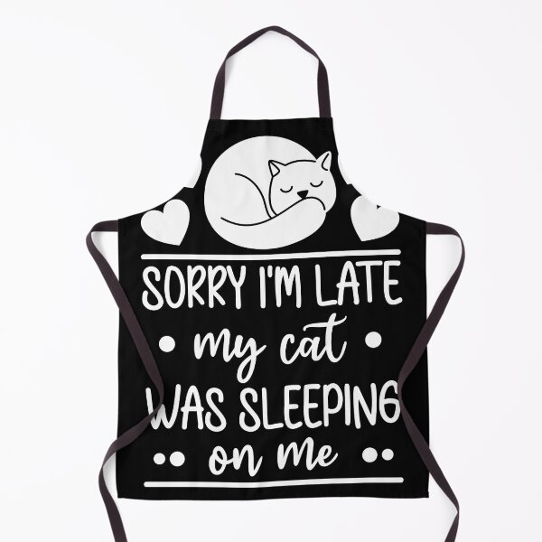 Item preview, Sorry Im Late My Cat Was Sleeping On Me Funny Cat designed and sold by MakeGoodChoices.