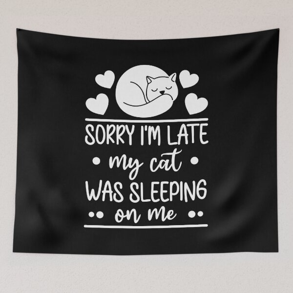 Item preview, Sorry Im Late My Cat Was Sleeping On Me Funny Cat designed and sold by MakeGoodChoices.