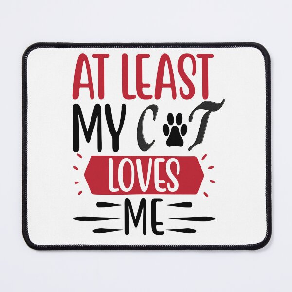 Item preview, At least my cat loves me so much designed and sold by hossam ayed.