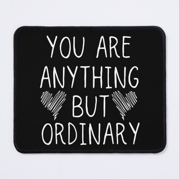Item preview, You are Anything But Ordinary designed and sold by ronaldsonou.