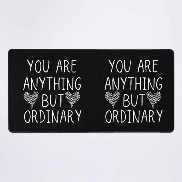 Item preview, You are Anything But Ordinary designed and sold by ronaldsonou.
