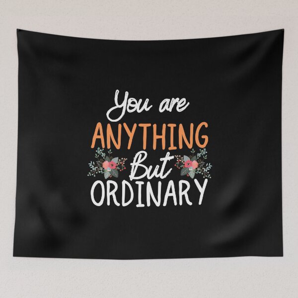 Item preview, You are Anything But Ordinary designed and sold by ronaldsonou.