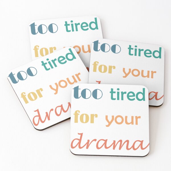 Item preview, too tired for your drama designed and sold by Sofia Lopes.