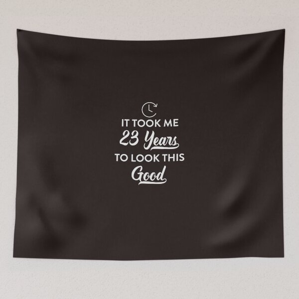 Item preview, Took 23 Years to Look This Good designed and sold by AlwaysAwesome.