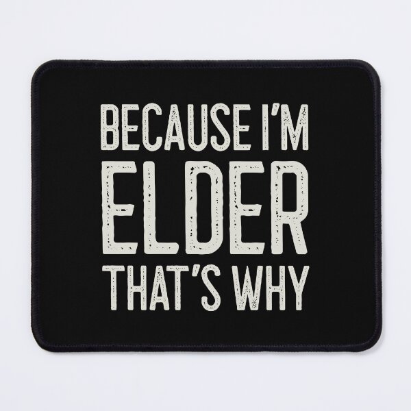 Item preview, Because I’m Elder That’s Why Funny Personalized Name designed and sold by MariosNydras.
