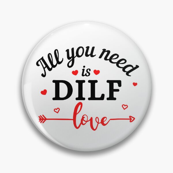 Item preview, All you need is DILF Love (black text) - Funny Valentines - Gift for Dads designed and sold by CaitU.