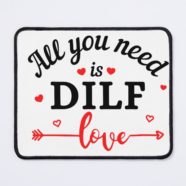 Item preview, All you need is DILF Love (black text) - Funny Valentines - Gift for Dads designed and sold by CaitU.