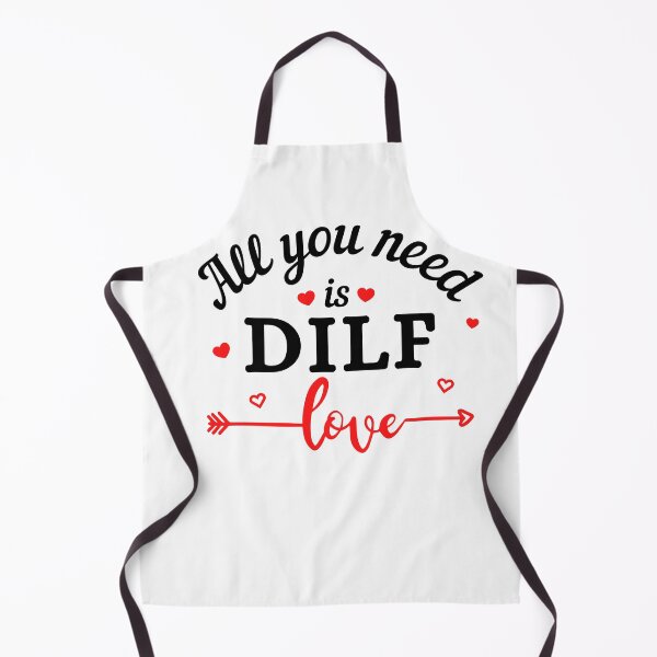 Item preview, All you need is DILF Love (black text) - Funny Valentines - Gift for Dads designed and sold by CaitU.