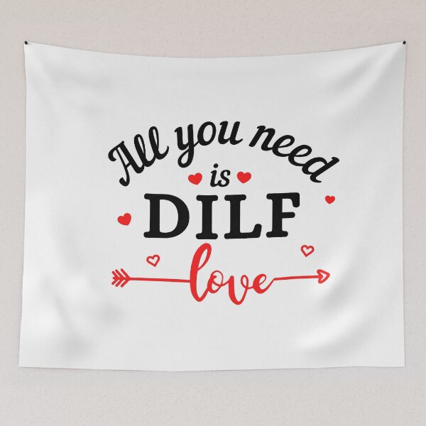 Item preview, All you need is DILF Love (black text) - Funny Valentines - Gift for Dads designed and sold by CaitU.