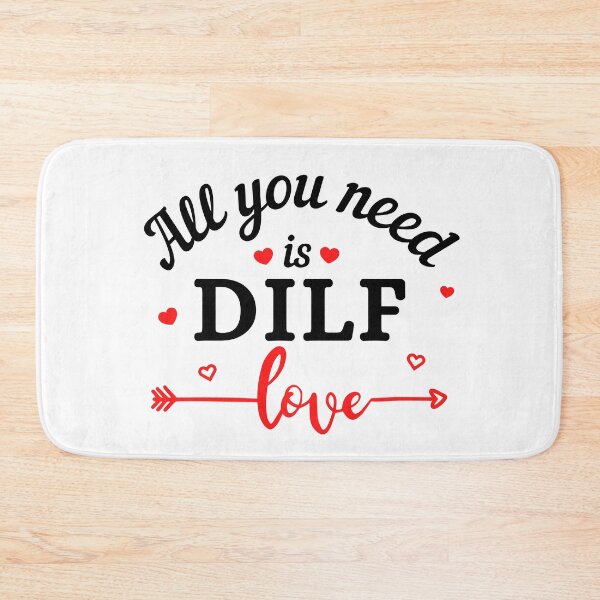 Item preview, All you need is DILF Love (black text) - Funny Valentines - Gift for Dads designed and sold by CaitU.