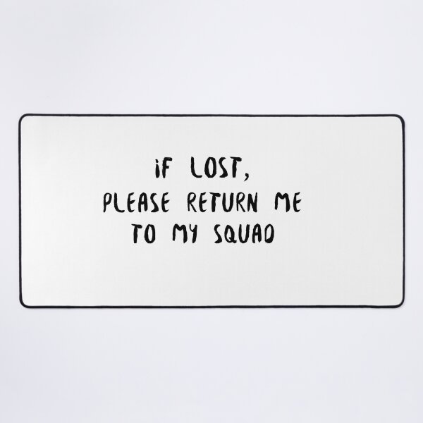 Item preview, If Lost, Please Return Me To My Squad (black) designed and sold by Allyoudois.