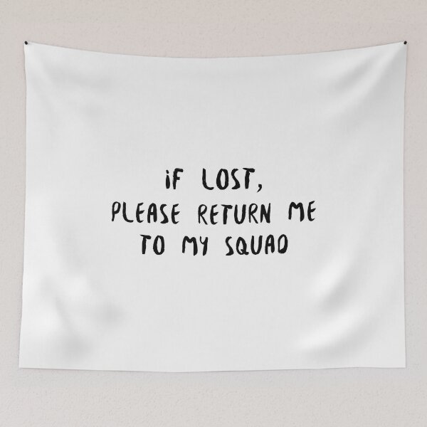 Item preview, If Lost, Please Return Me To My Squad (black) designed and sold by Allyoudois.